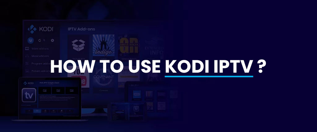 How to use KODI IPTV?